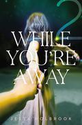 While You're Away (While You're Away #2) by Jessa Holbrook