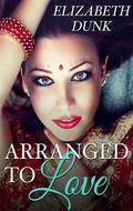 Arranged To Love by Elizabeth Dunk