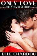 Only Love (Atonement #2) by Elle Chardou