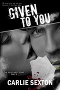 Given to You (The Killer Next Door #3) by Carlie Sexton