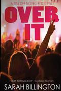 Over It: The Kiss Off 2 (The Kiss Off #2) by Sarah Billington