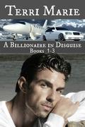A Billionaire in Disguise, Books 1-3 by Terri Marie