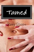 Tamed by Roxy Queen