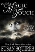 Your Magic Touch (Children of Merlin #0.5) by Susan Squires