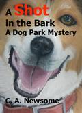 A Shot in the Bark (Dog Park Mystery #1) by C.A. Newsome