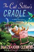The Cat Sitter's Cradle (A Dixie Hemingway Mystery #8) by Blaize Clement