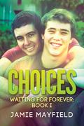 Choices (Waiting for Forever #1) by Jamie Mayfield