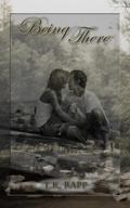Being There by T.K. Rapp