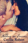 Holding On Forever (Truly Madly #2) by Cecilia Robert