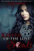Keeper of the Lost Souls (The Keeper Witches Series #1) by Kristy Centeno