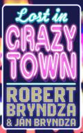 Lost In Crazytown by Robert Bryndza