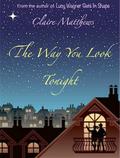 The Way You Look Tonight by Claire Matthews