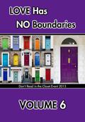 Love Has No Boundaries Anthology: Volume 6 (Don't Read in the Closet Events) by Ellen Holiday