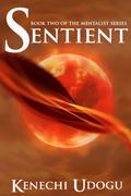 Sentient (The Mentalist Series #2) by Kenechi Udogu
