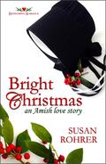 Bright Christmas: An Amish Love Story (Redeeming Romance Series #3) by Susan Rohrer