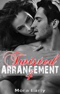 Twisted Arrangement 4 (Twisted #4) by Mora Early