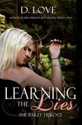 Learning The Lies (The Bailey Triolgy #1) by D. Love