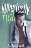 Imperfectly Real (A Series of Imperfections #2) by A.E. Woodward