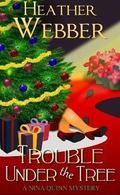 Trouble Under the Tree (A Nina Quinn Mystery #6) by Heather Webber