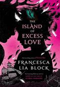 The Island of Excess Love (Love in the Time of Global Warming #2) by Francesca Lia Block