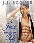 Just Between Us by J.J. Scotts