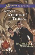 Royal Wedding Threat (Protecting The Crown #5) by Rachelle McCalla