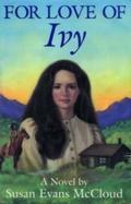 For Love Of Ivy by Susan Evans McCloud