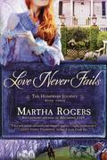 Love Never Fails (The Homeward Journey #3) by Martha Rogers