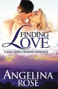 Finding Love (Mill Creek Crossing #3) by Angelina Rose