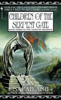 Children of the Serpent Gate (Tears of Artamon #3) by Sarah Ash