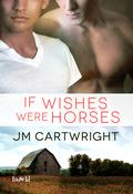 If Wishes Were Horses (The Trouble With Angel #2) by J.M. Cartwright