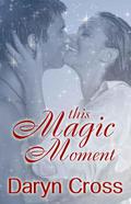 This Magic Moment by Daryn Cross
