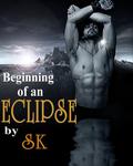 Beginning of an Eclipse by S.K.