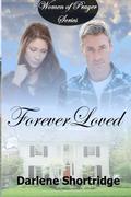 Forever Loved (Women of Prayer #3) by Darlene Shortridge
