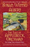 The Tale of Applebeck Orchard (The Cottage Tales of Beatrix Potter #6) by Susan Wittig Albert