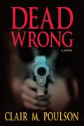 Dead Wrong by Clair M. Poulson