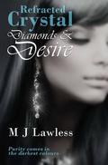 Refracted Crystal: Diamonds and Desire (The Crystal Fragments Trilogy #3) by M.J. Lawless