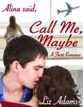 Alina Said, Call Me Maybe by Liz Adams