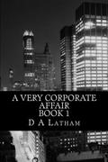 A Very Corporate Affair Book 1 (Corporate #1) by D.A. Latham
