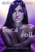 Rock & Roll (Savannah Rossi Chronicles Vol. #1) by Deliza Rafferty
