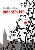 Rose Sees Red by Cecil Castellucci