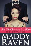 The Billionaire's Alibi: The Proposition (The Billionaire's Alibi #1) by Maddy Raven