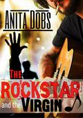 The Rockstar and the Virgin (Rockstar Erotic Romance #1) by Anita Dobs