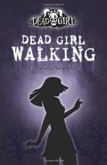 Dead Girl Walking (Dead Girl #1) by Linda Joy Singleton