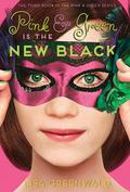 Pink & Green Is the New Black (Pink & Green #3) by Lisa Greenwald
