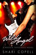 Wild Angel (Rock'n Tapestries #2) by Shari Copell