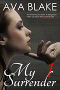 My Surrender: Book One (My Surrender #1) by Ava Blake