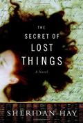 The Secret of Lost Things by Sheridan Hay