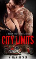 City Limits: A Biker Erotic Romance by Miriam Becker