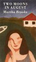 Two Moons In August by Martha Brooks